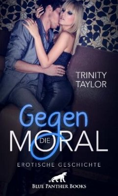 Gegen die Moral   Erotische Geschichte + 1 weitere Geschichte - Taylor, Trinity;Green, Bonnie