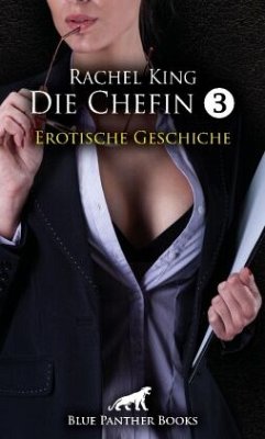 Die Chefin 3   Erotische Geschichte + 1 weitere Geschichte - King, Rachel;Green, Bonnie