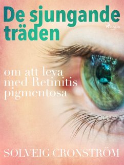 De sjungande träden : om att leva med Retinitis pigmentosa (eBook, ePUB) - Cronström, Solveig