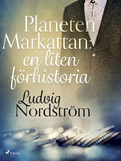 Planeten Markattan: en liten förhistoria (eBook, ePUB) - Nordström, Ludvig