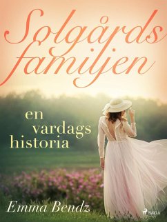 Solgårdsfamiljen - en vardagshistoria (eBook, ePUB) - Bendz, Emma