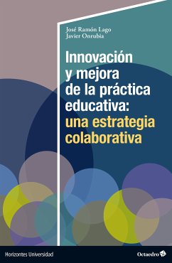 Innovación y mejora de la práctica educativa: una estrategia colaborativa (eBook, PDF) - José Ramón Lago; Onrubia, Javier