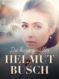 Du bara gnäller (eBook, ePUB) - Busch, Helmut