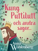 Kung Puttilutt och andra sagor.. (eBook, ePUB)