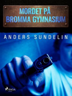Mordet på Bromma gymnasium (eBook, ePUB) - Sundelin, Anders