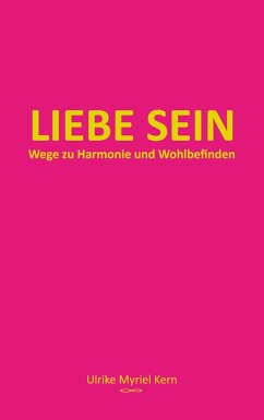 Liebe sein (eBook, ePUB) - Kern, Ulrike Myriel