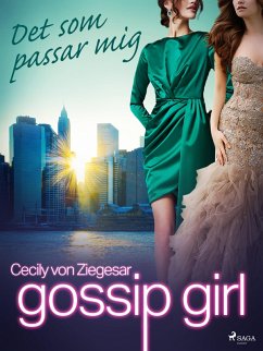 Gossip Girl: Det som passar mig (eBook, ePUB) - Ziegesar, Cecily Von