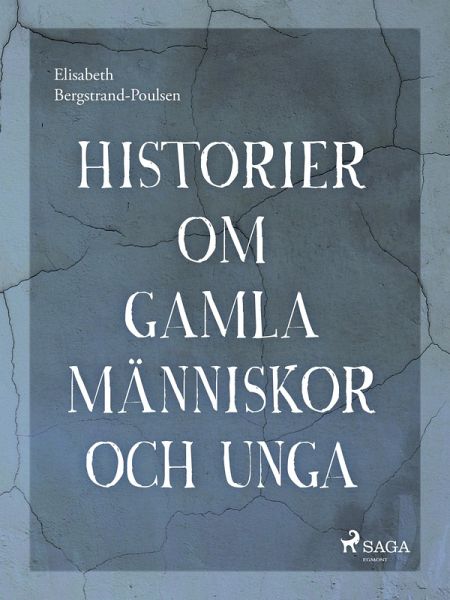 Historier om gamla människor och unga (eBook, ePUB) Historier om gamla människor och unga (eBook, ePUB)