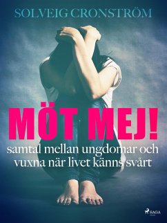 Cover Möt mej! : samtal mellan ungdomar och vuxna när livet känns svårt (eBook, ePUB)