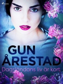 Dagsländans liv är kort (eBook, ePUB) - Årestad, Gun