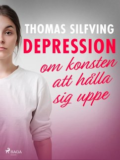 Depression: om konsten att hålla sig uppe (eBook, ePUB) - Silfving, Thomas