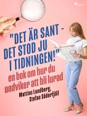 &quote;Det är sant - det stod ju i tidningen!&quote;: en bok om hur du undviker att bli lurad (eBook, ePUB)