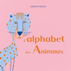 L'alphabet des animaux - Follador, Isabelle