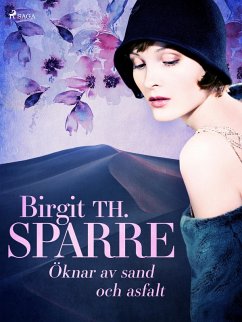 Öknar av sand och asfalt (eBook, ePUB) - Sparre, Birgit Th.