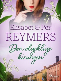 Den olycklige kirurgen (eBook, ePUB) - Reymers, Elisabet; Reymers, Per