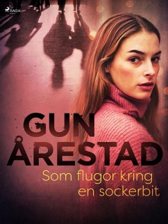 Som flugor kring en sockerbit (eBook, ePUB) - Årestad, Gun