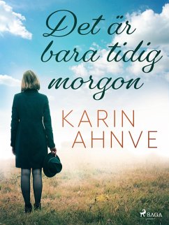 Det är bara tidig morgon (eBook, ePUB) - Ahnve, Karin