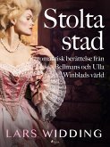 Stolta stad: romantisk berättelse från Bellmans och Ulla Winblads värld (eBook, ePUB)