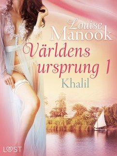 Världens ursprung 1: Khalil - erotisk novell (eBook, ePUB) - Manook, Louise