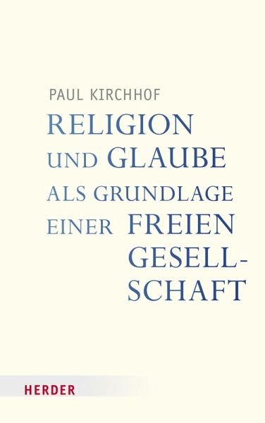 Religion und Glaube als Grundlage einer freien Gesellschaft (eBook, PDF)