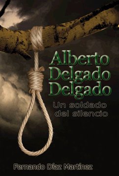 Alberto Delgado Delgado. Un soldado del silencio (eBook, ePUB) - Díaz Martínez, Fernando