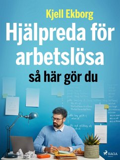 Hjälpreda för arbetslösa: så här gör du (eBook, ePUB) - Ekborg, Kjell