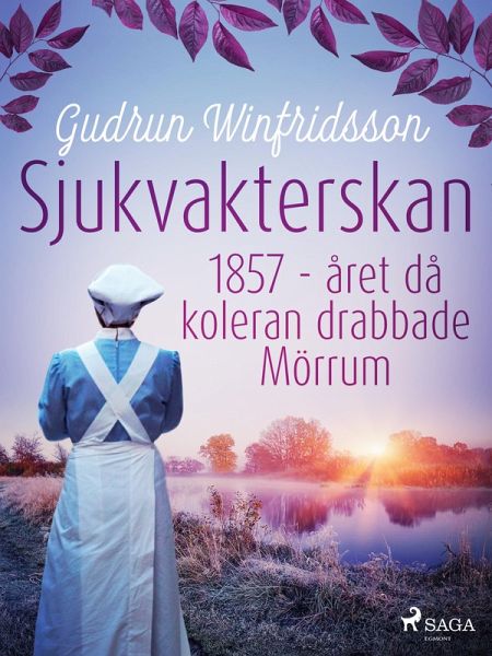 Sjukvakterskan :1857 - året då koleran drabbade Mörrum (eBook, ePUB) Sjukvakterskan :1857 - året då koleran drabbade Mörrum (eBook, ePUB)