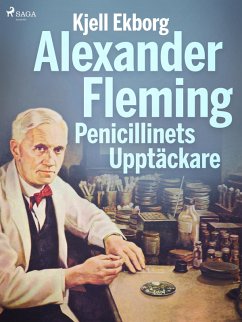 Alexander Fleming Penicillinets Upptäckare (eBook, ePUB) - Ekborg, Kjell