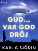Gud... var god dröj (eBook, ePUB) Gud... var god dröj (eBook, ePUB)