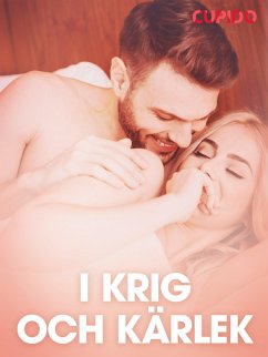 I krig och kärlek - erotiska noveller (eBook, ePUB) - Cupido