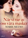 När vi tar av oss våra masker - erotisk novell (eBook, ePUB)