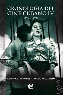 Cronología del cine cubano IV (1953-1959) (eBook, ePUB) - Agramonte, Arturo; Castillo, Luciano