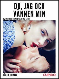 Cover Du, jag och vännen min - och andra erotiska noveller från Cupido (eBook, ePUB)
