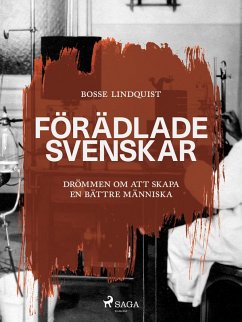Förädlade svenskar :drömmen om att skapa en bättre människa (eBook, ePUB) - Lindquist, Bosse