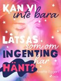 Kan vi inte bara låtsas som om ingenting har hänt? (eBook, ePUB)