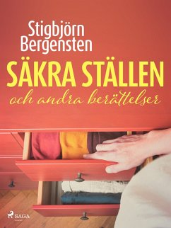 Säkra ställen och andra berättelser (eBook, ePUB) - Bergensten, Stigbjörn