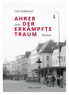 Ahrer oder Der erkämpfte Traum - Stabauer, Luis