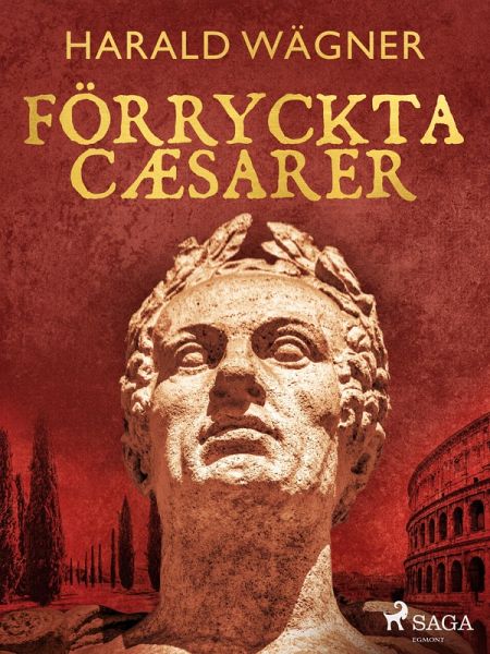 Förryckta cæsarer (eBook, ePUB) Förryckta cæsarer (eBook, ePUB)