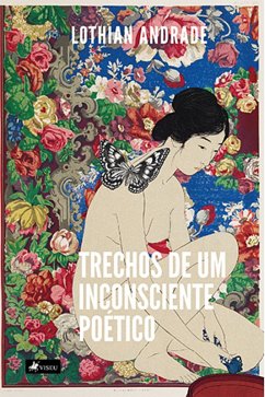 Trechos de um inconsciente poe´tico (eBook, ePUB) - Andrade, Lothian