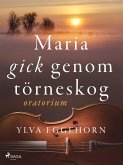 Maria gick genom törneskog: oratorium (eBook, ePUB)