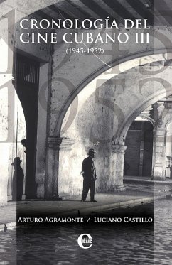 Cronología del cine cubano III (1945-1952) (eBook, ePUB) - Agramonte, Arturo; Castillo, Luciano