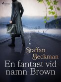 En fantast vid namn Brown (eBook, ePUB) En fantast vid namn Brown (eBook, ePUB)