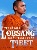 Tre gånger Lobsang. Berättelser från Tibet (eBook, ePUB)