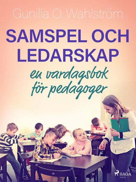 Samspel och ledarskap: en vardagsbok för pedagoger (eBook, ePUB) Samspel och ledarskap: en vardagsbok för pedagoger (eBook, ePUB)