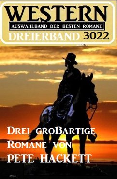 Western Dreierband 3022 - Drei großartige Romane von Pete Hackett (eBook, ePUB) - Hackett, Pete