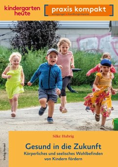 Gesund in die Zukunft. Körperliches und seelisches Wohlbefinden von Kindern fördern (eBook, PDF) - Hubrig, Silke