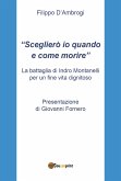 &quote;Sceglierò io quando e come morire&quote;: La battaglia di Indro Montanelli per un fine vita dignitoso con Presentazione di Giovanni Fornero (eBook, ePUB)