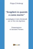 "Sceglierò io quando e come morire": La battaglia di Indro Montanelli per un fine vita dignitoso con Presentazione di Giovanni Fornero (eBook, ePUB)