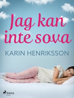 Jag kan inte sova (eBook, ePUB) - Henriksson, Karin