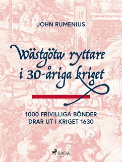 Cover Wästgöta ryttare i 30-åriga kriget: 1000 frivilliga bönder drar ut i kriget 1630 (eBook, ePUB)